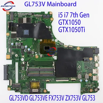 GL753V Материнская Плата Для ASUS ROG GL753VD GL753VE FX753V ZX753V GL753 Материнская Плата Ноутбука i5 i7 7-го Поколения GTX1050